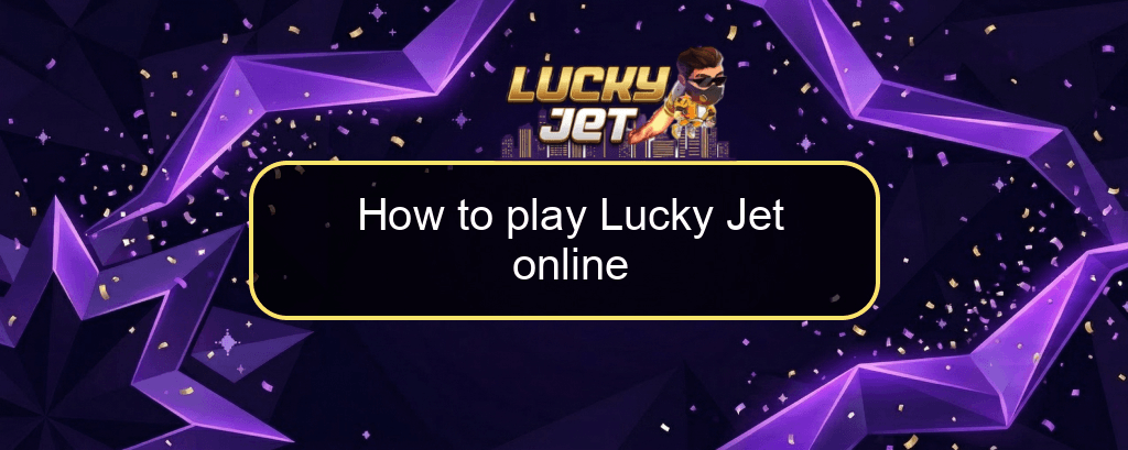 How to play Lucky Jet online How to play Lucky Jet online