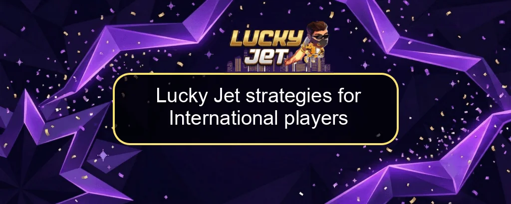 Lucky Jet strategies for International players Lucky Jet strategies for International players